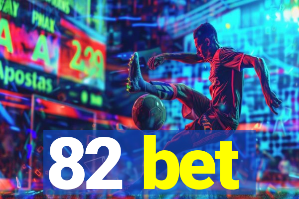 82 bet